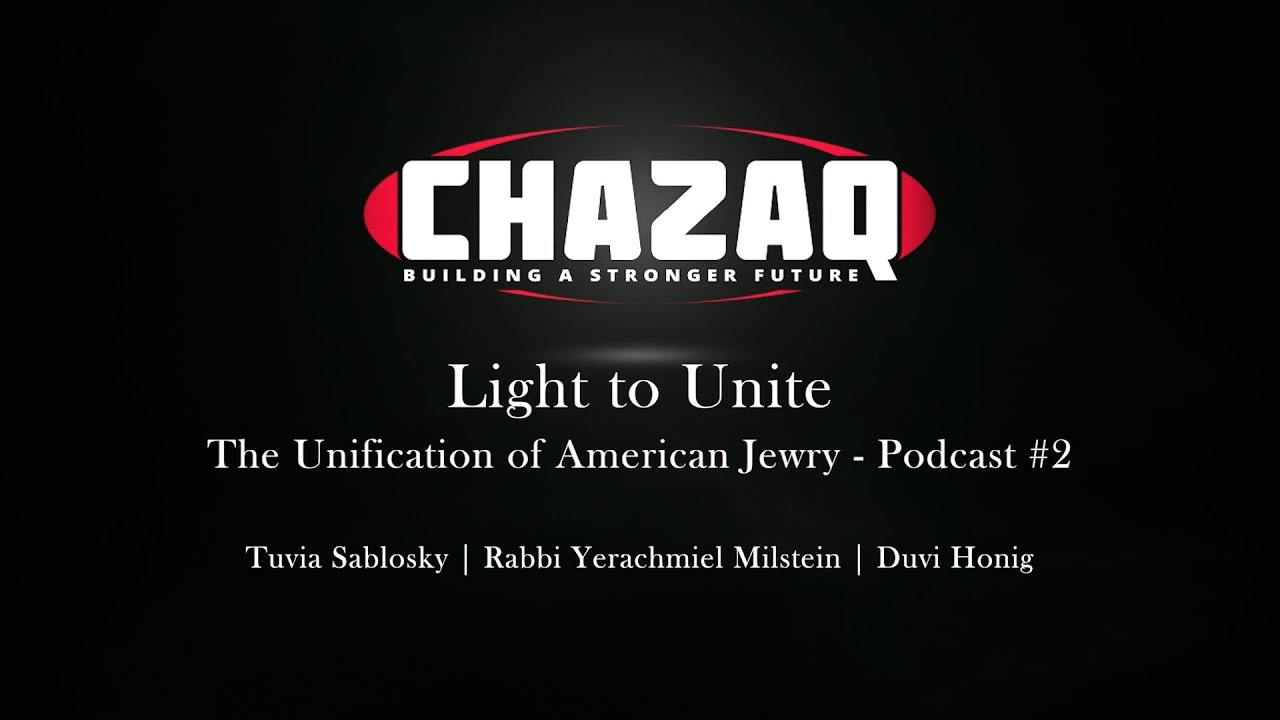 LIGHT TO UNITE EP2 | Rabbi Yerachmiel Milstein, Duvi Honig &  Tuvia Sablosky | CHAZAQ