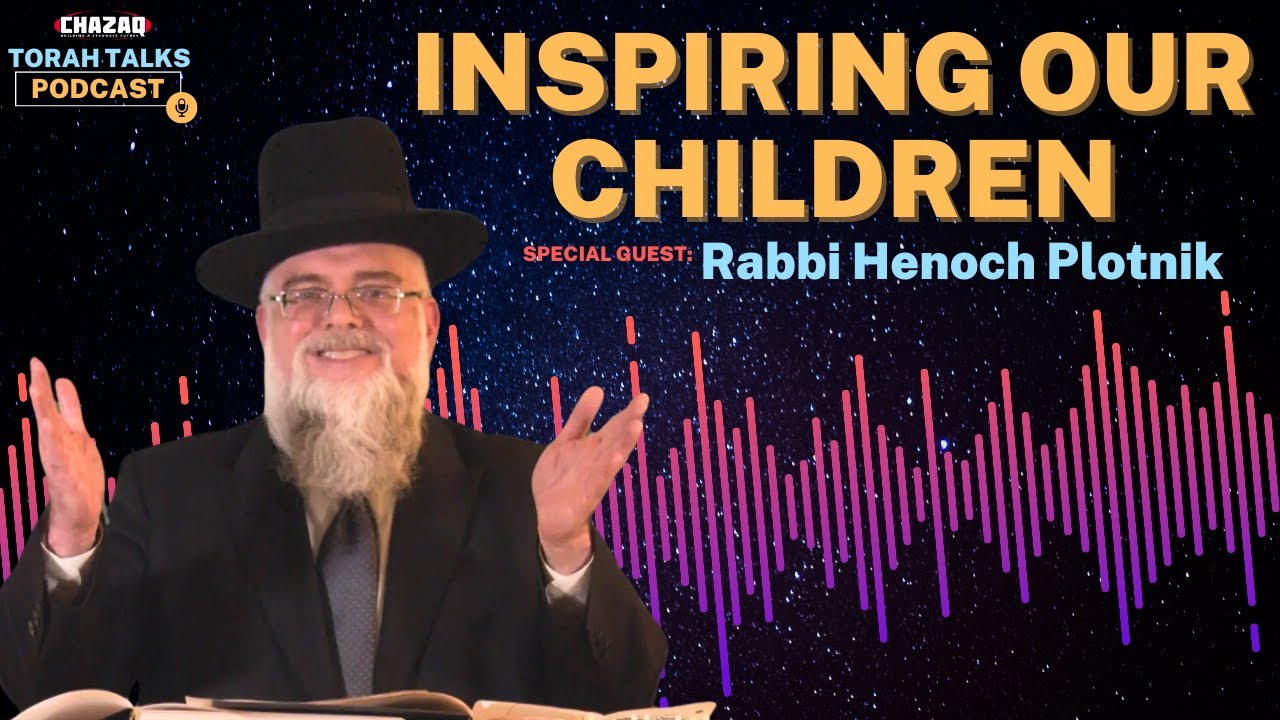 CHAZAQ's Torah Talks #133 Rabbi Henoch Plotnik - Inspiring Our Children