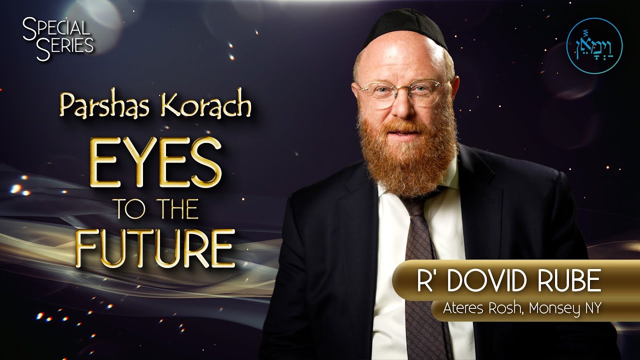 Special Series - Eyes to the Future | Rabbi Dovid Rube