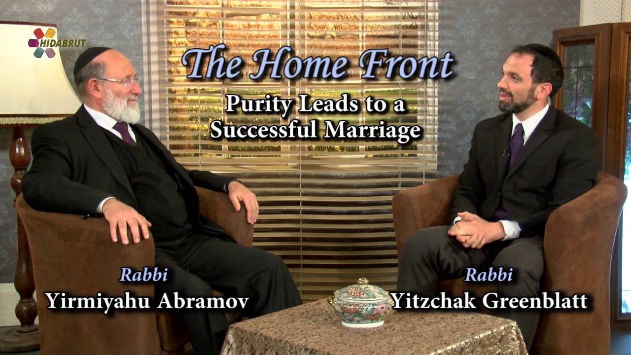 The Home Front: Purity Leads to a Successful Marriage - Rabbi Yirmiyahu Abramov