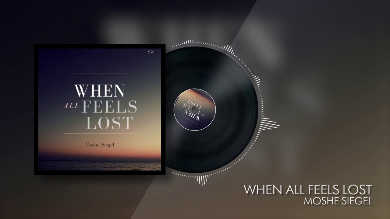 Moshe Siegel - When All Feels Lost (Official Audio)