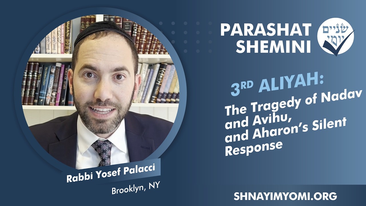 Shnayim Yomi - Shemini - Shlishi - #3 - Rabbi Yosef Palacci - The Tragedy of Nadav and Avihu