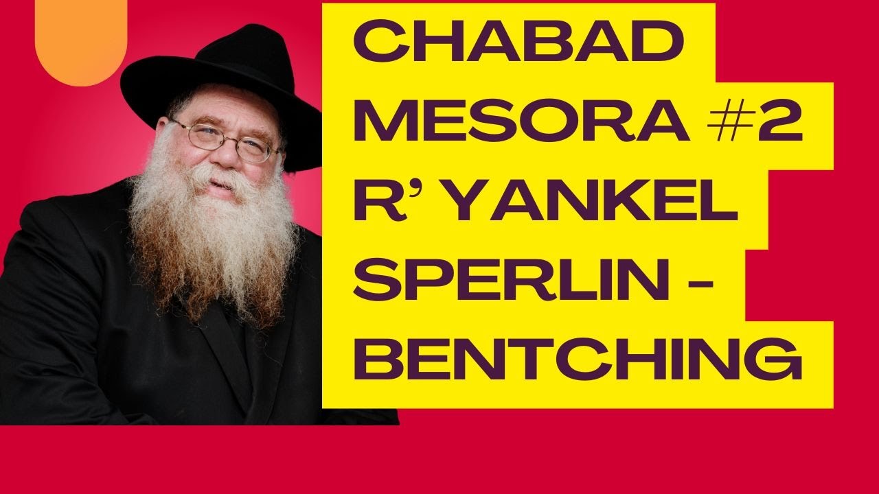 Chabad Mesora #2- R Yankel Sperlin: Rashab said have kids on his knees while bentching- RC Dalfin