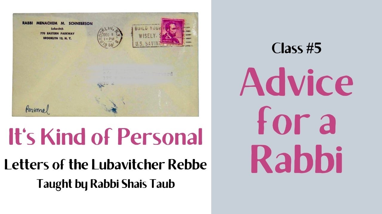 Letters of the Rebbe: "Advice for a Rabbi" (Class 5)