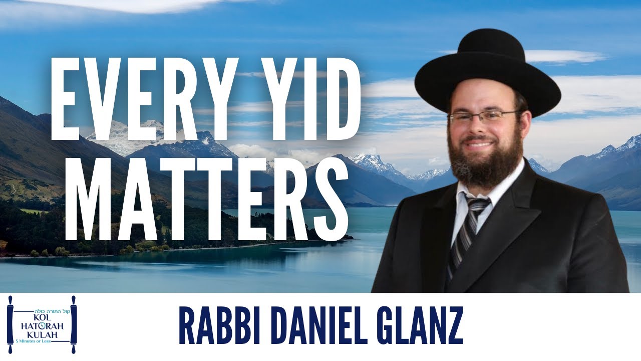 Every Yid Matters - Rabbi Daniel Glanz