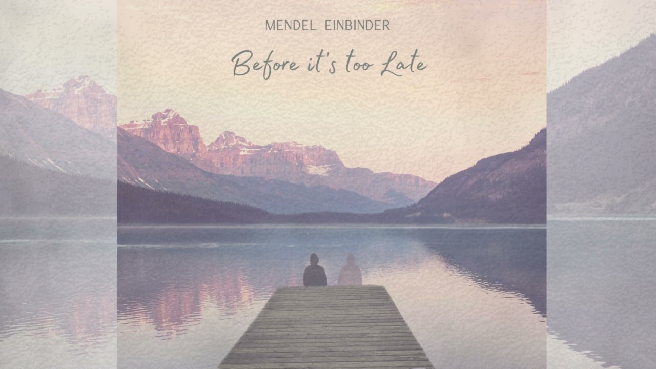 Mendel Einbinder  - Before It's Too Late
