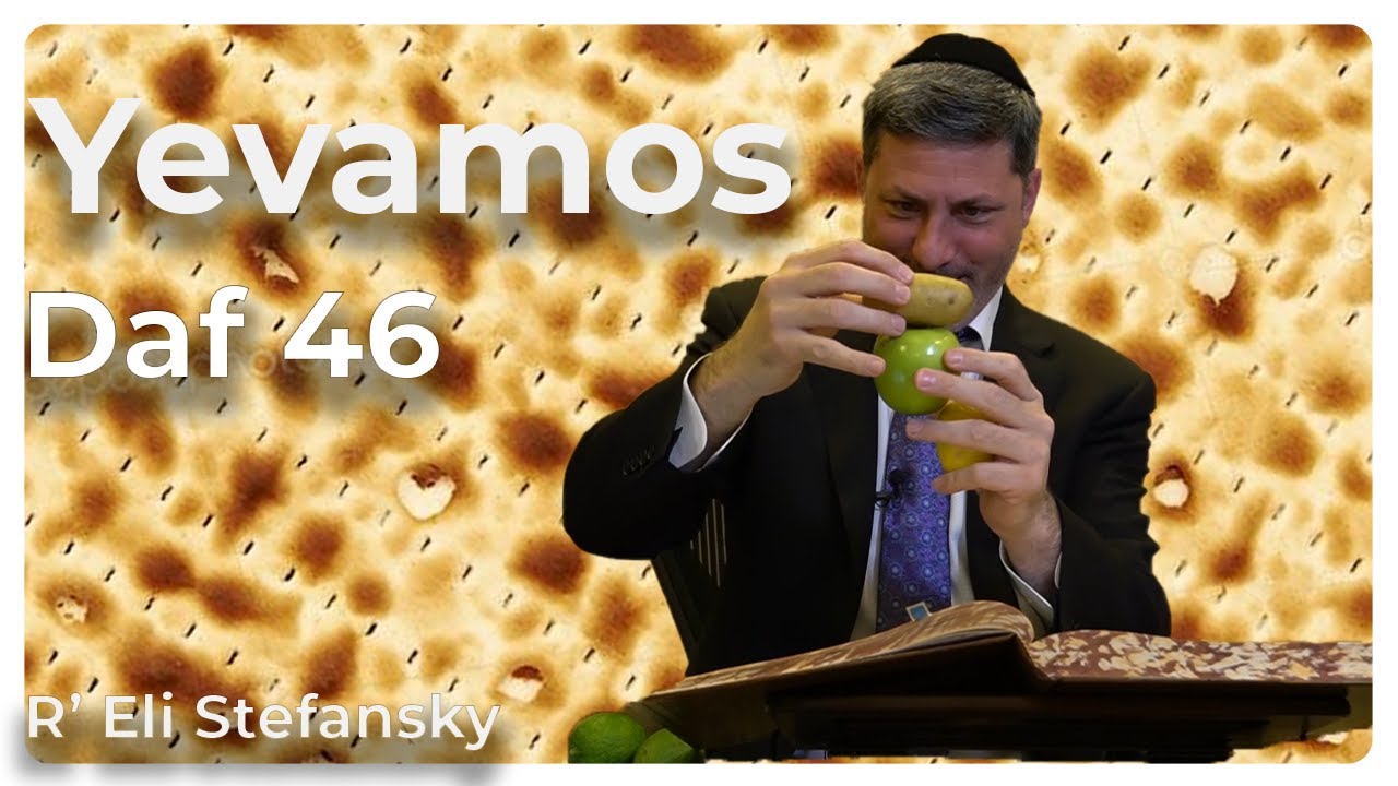 Daf Yomi Yevamos Daf 46 by R’ Eli Stefansky