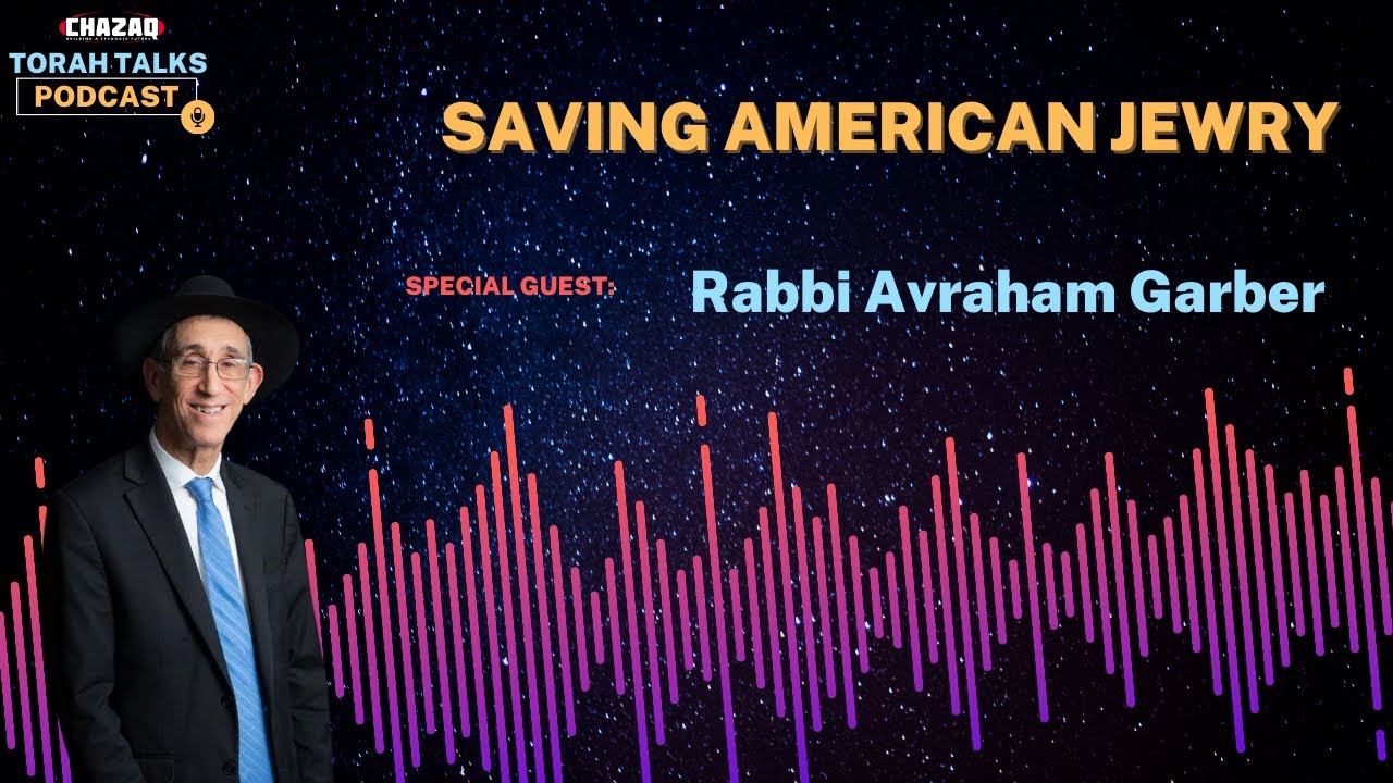 CHAZAQ's Torah Talks #174 Rabbi Avraham Garber - Saving American Jewry