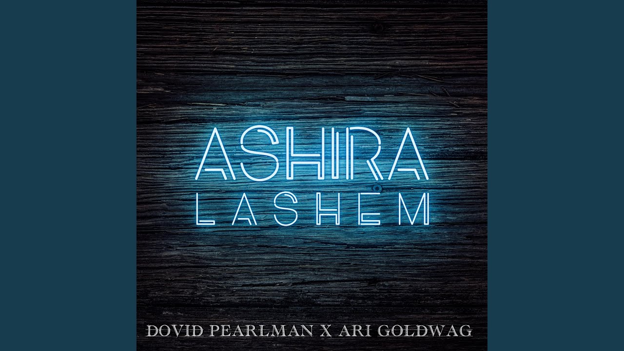 Ashira Lashem (feat. Ari Goldwag)