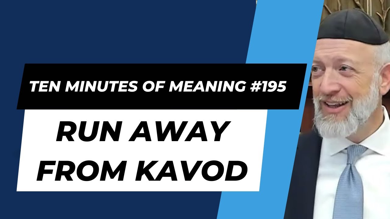 Ten Minutes of Meaning (Part 195): Run Away From Kavod - Mesillas Yesharim