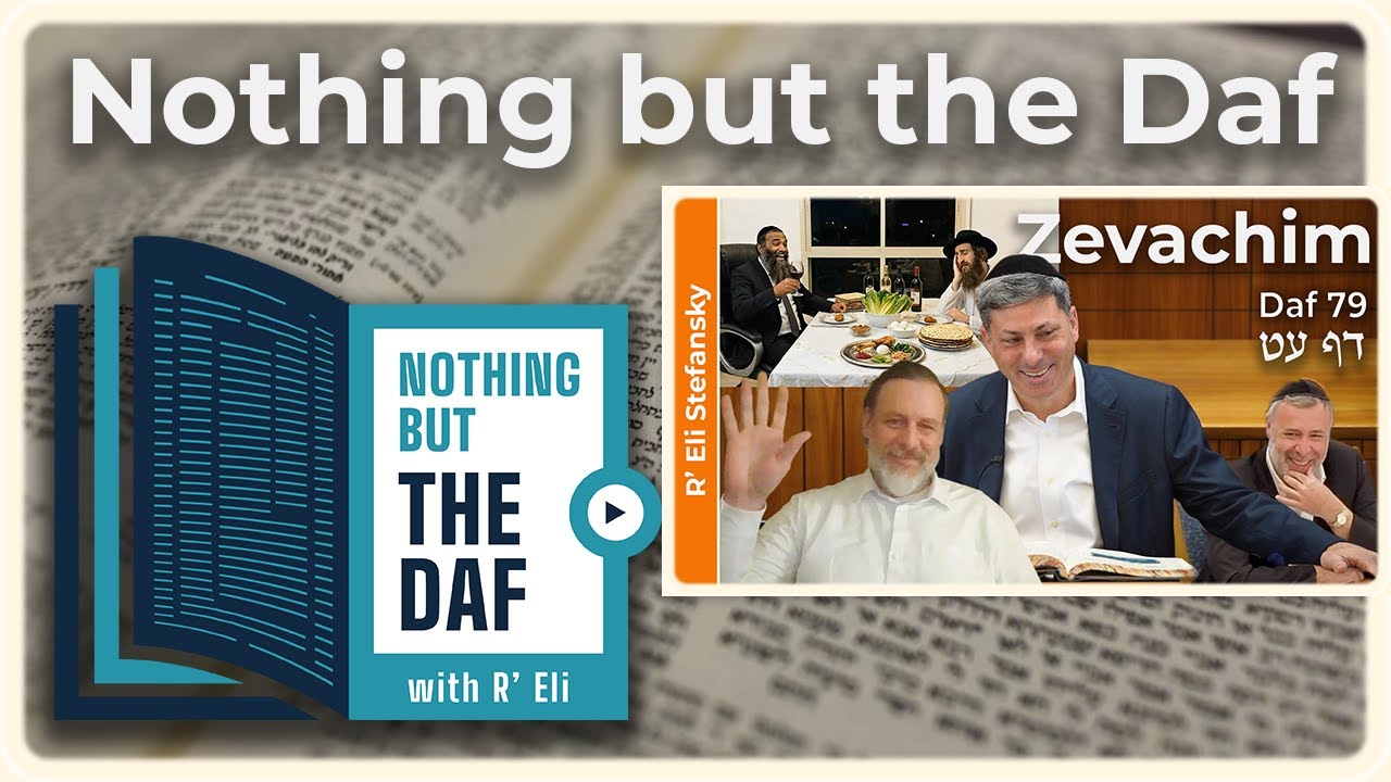 CHAZARAH - Zevachim Daf 79 | "Nothing but the Daf" with R' Eli Stefansky
