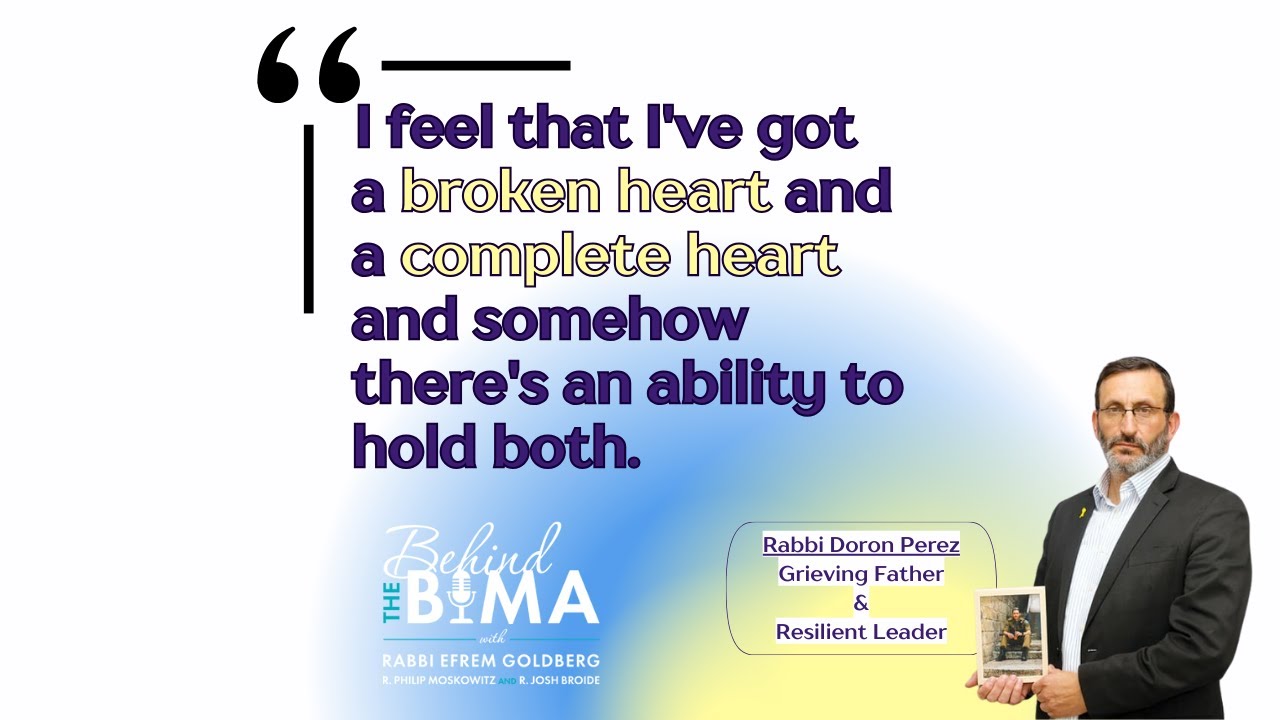 Rabbi Doron Perez, Grieving Father & Resilient Leader (Behind the Bima #173)