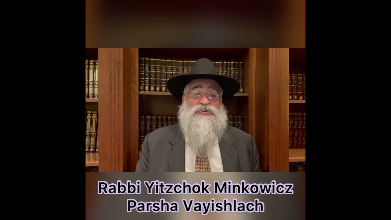 Rabbi Minkowicz Weekly Torah Lesson Parsha Vayishlach 5782