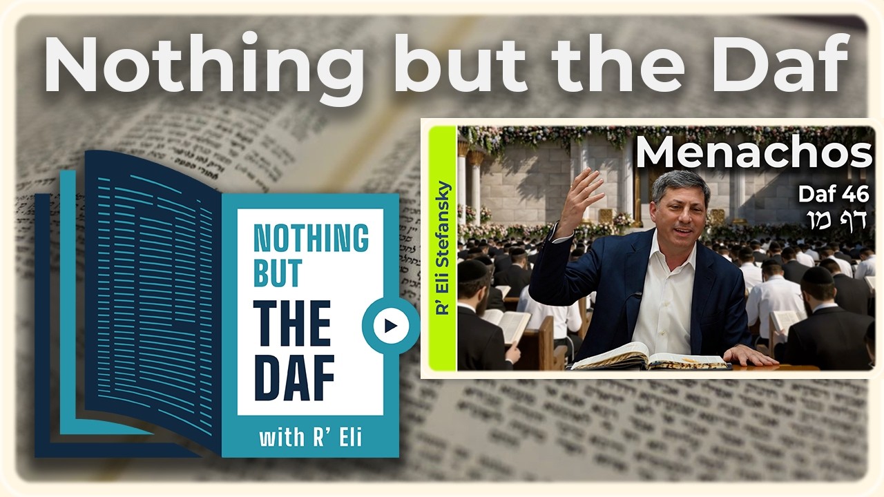 CHAZARAH - Menachos Daf 46 | "Nothing but the Daf" with R' Eli Stefansky