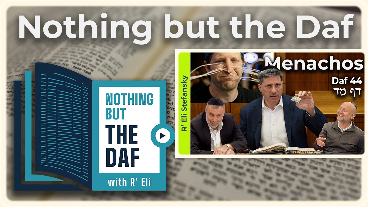 CHAZARAH - Menachos Daf 44 | "Nothing but the Daf" with R' Eli Stefansky