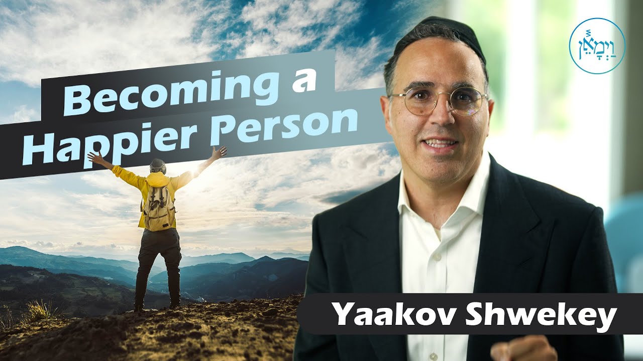 Becoming a Happier Person | Yaakov Shwekey
