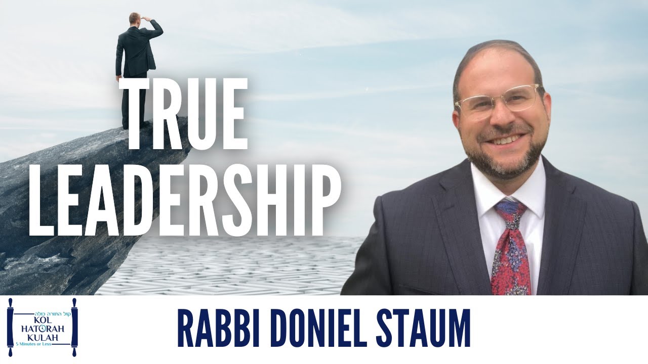 True Leadership - Rabbi Doniel Staum