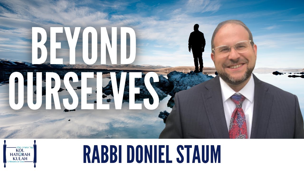 Beyond Ourselves - Rabbi Doniel Staum