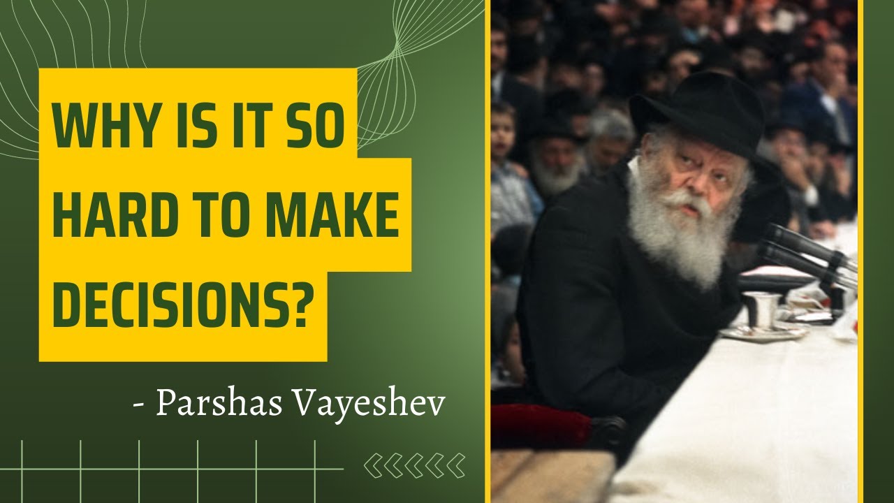 Why is it So Hard to Make Decisions? | Parshas Vayeshev
