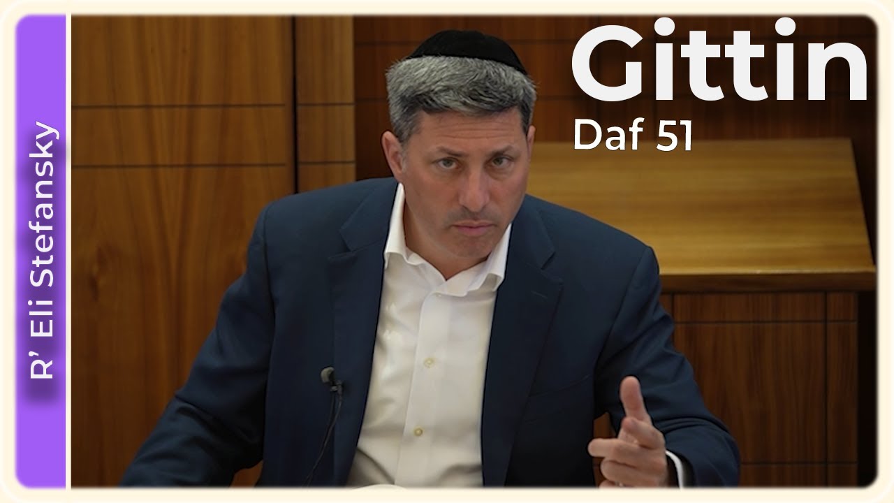 Daf Yomi Gittin Daf 51 by R’ Eli Stefansky