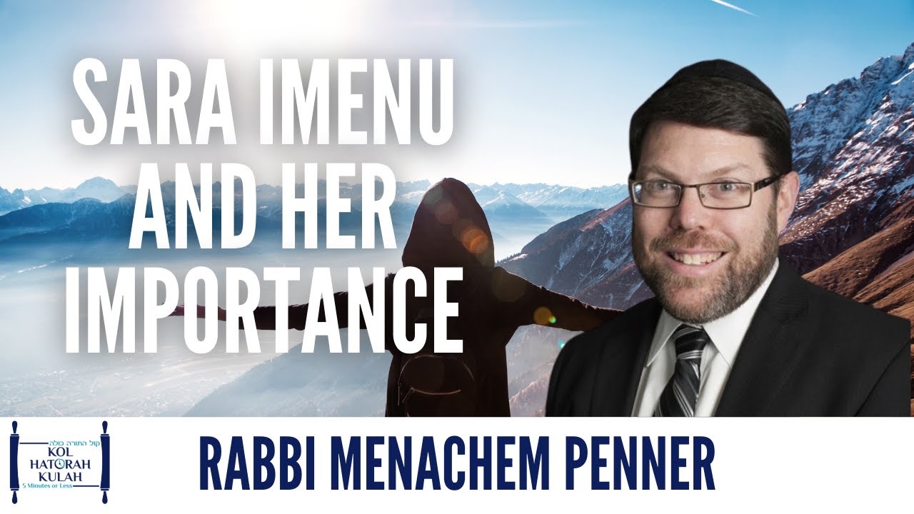 Sara Imenu and Her Importance - Rabbi Menachem Penner