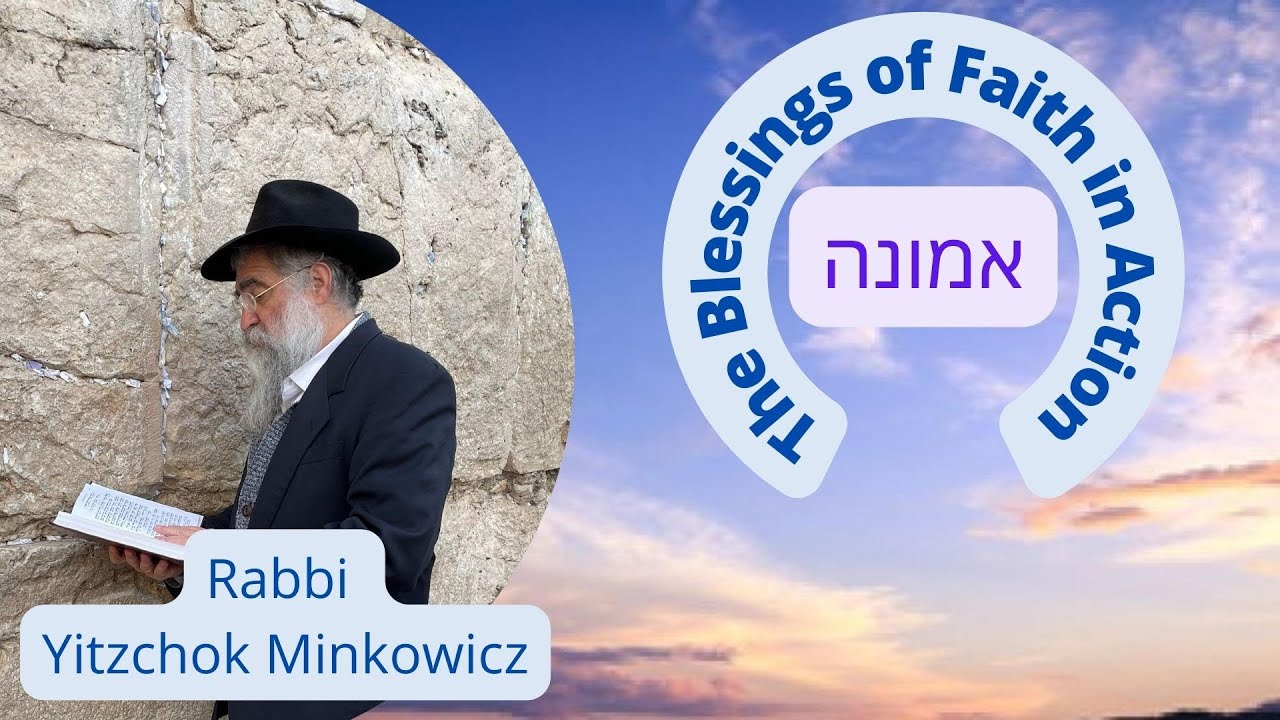 The Blessings of Faith in Action. ראה אנכי נותן A New Kabbalah class by Rabbi Yitzchok Minkowicz