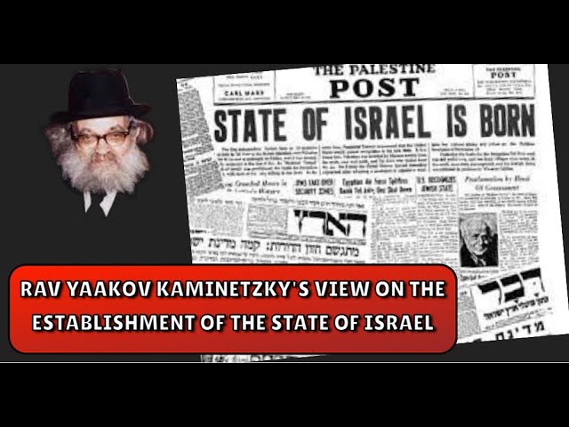 Rav Yaakov Kaminetzky's View on the Establishment of the State of Israel