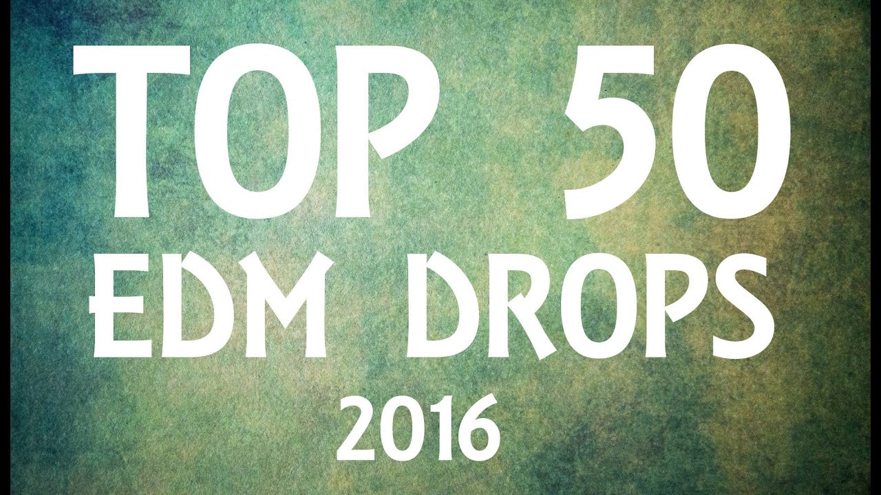 Top 50 EDM Drops