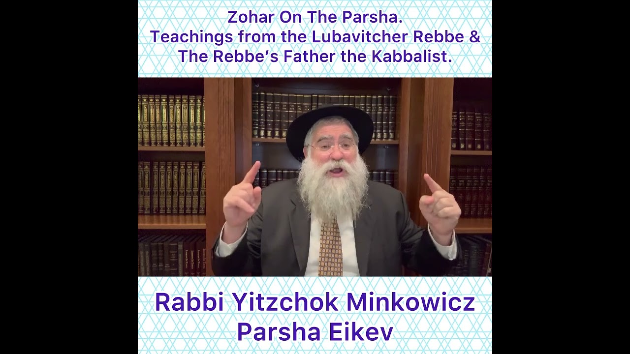 Zohar Parsha Eikev Lubavitcher Rebbe & Rebbe’s Father Kabbalist. By Rabbi Yitzchok Minkowicz