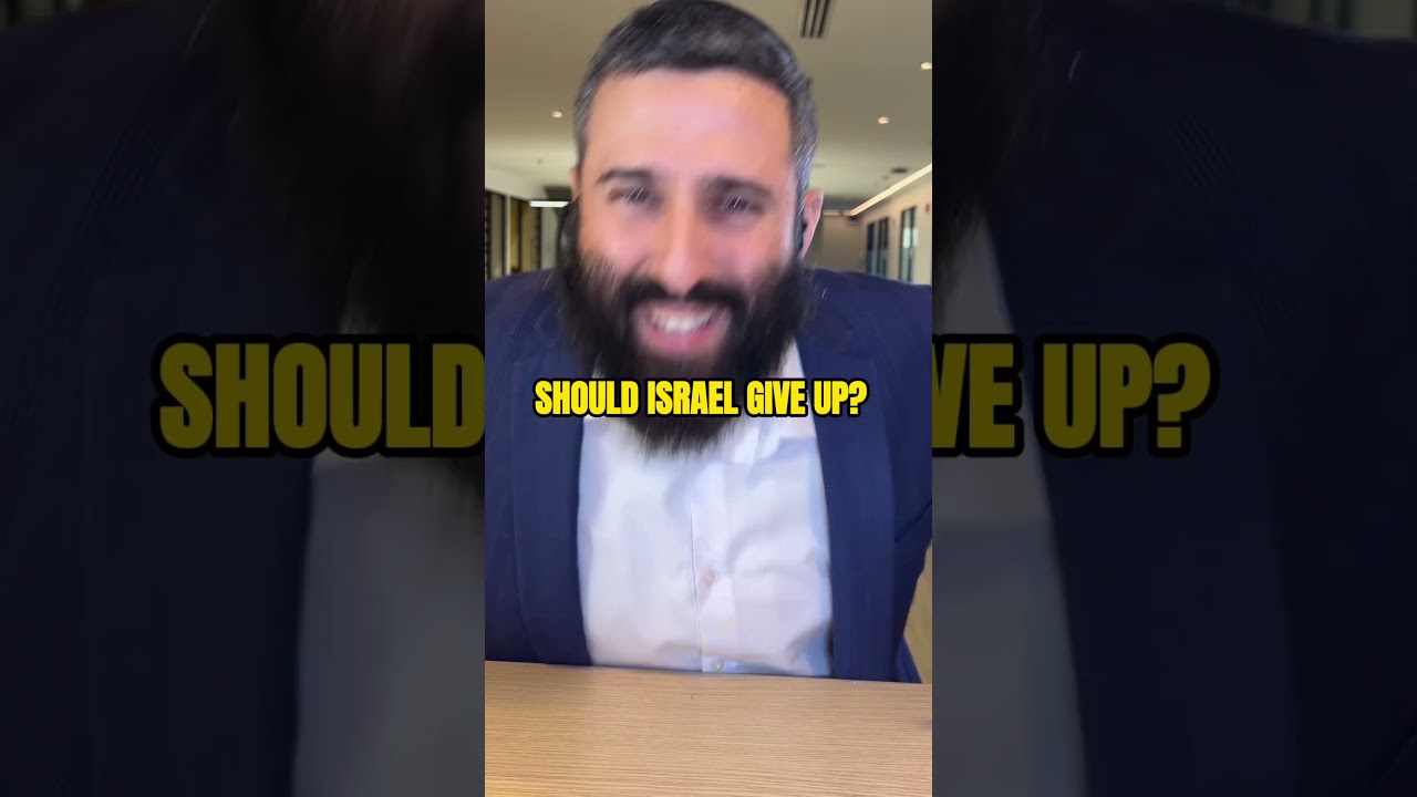 SHOULD ISRAEL GIVE UP?