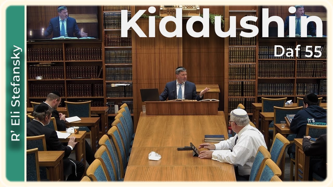 Daf Yomi Kiddushin Daf 55 by R’ Eli Stefansky