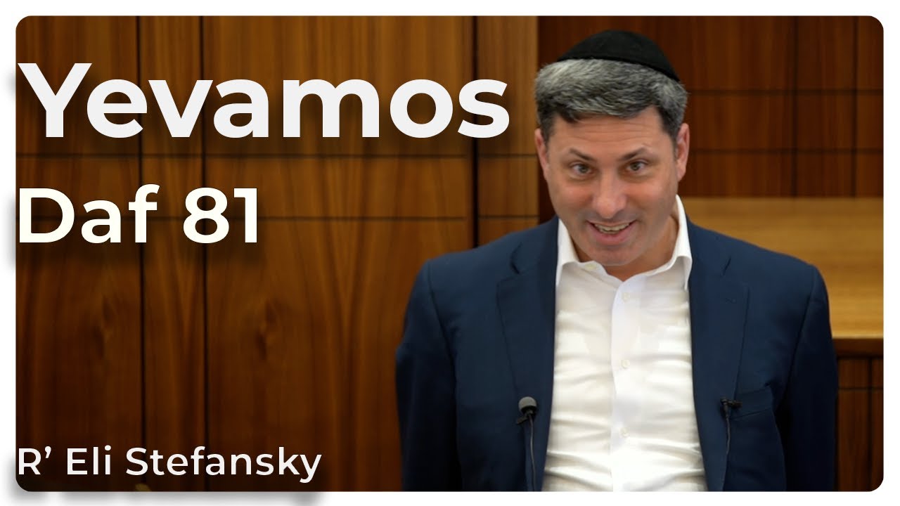 Daf Yomi Yevamos Daf 81 by R’ Eli Stefansky