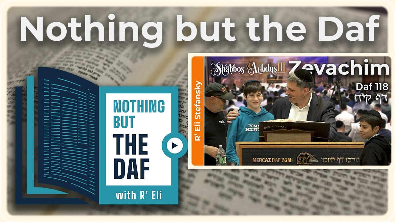 CHAZARAH - Zevachim Daf 118 | "Nothing but the Daf" with R' Eli Stefansky