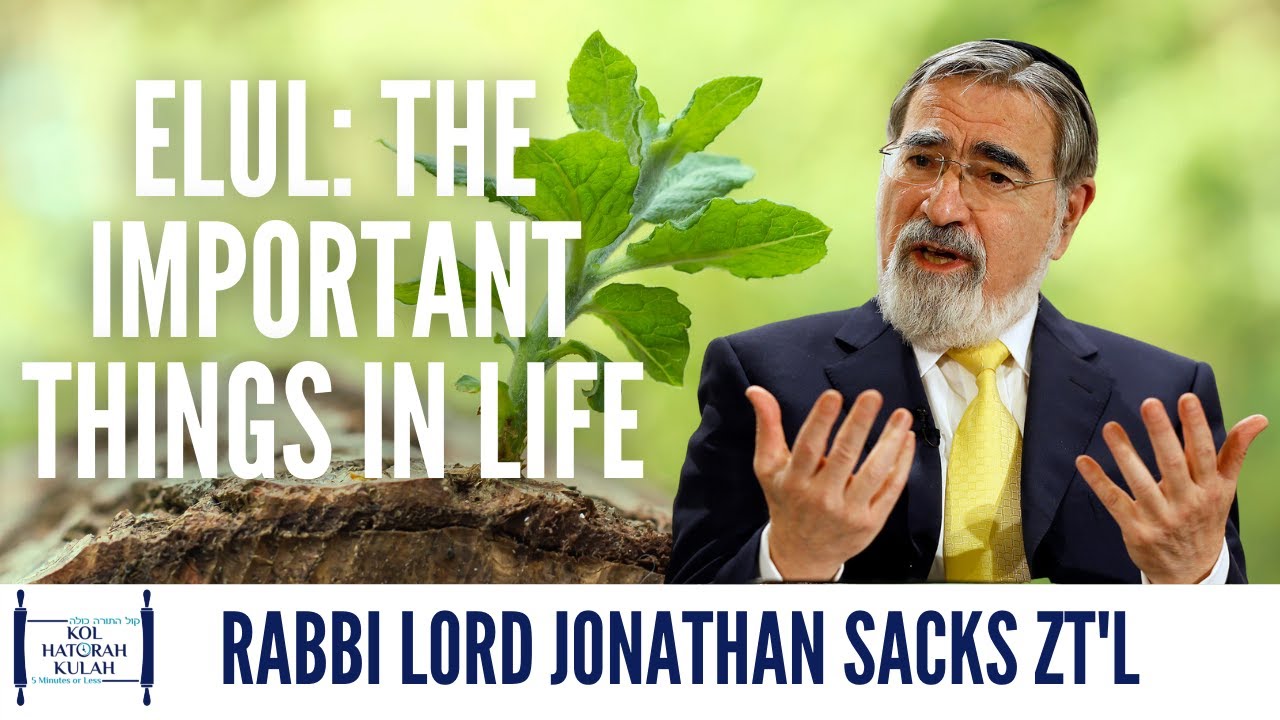 Elul: The Important Things In Life - Rabbi Lord Jonathan Sacks ZT'L