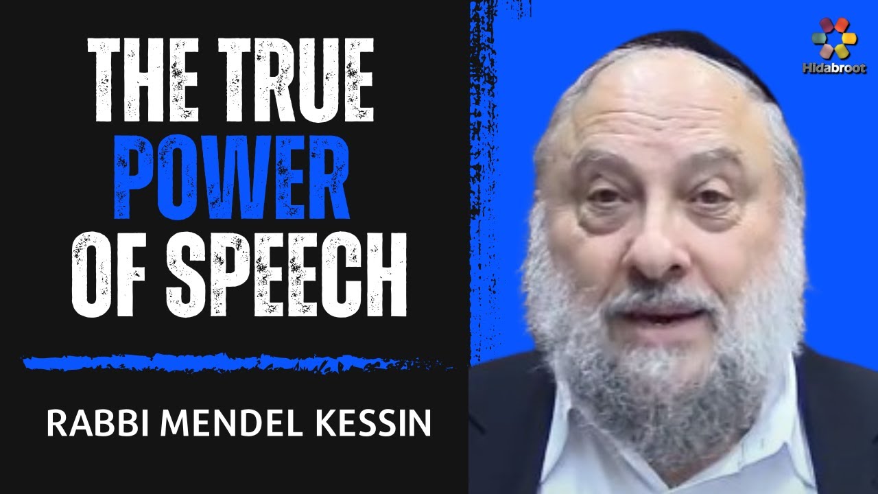 The True Power of Speech - Rabbi Mendel Kessin