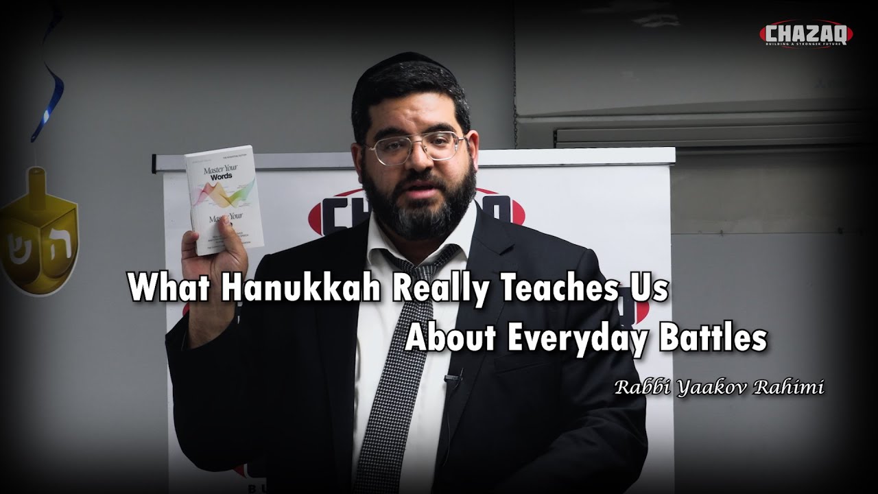 Rabbi Yaakov Rahimi | What Hanukkah Really Teaches Us About Everyday Battles | CHAZAQ