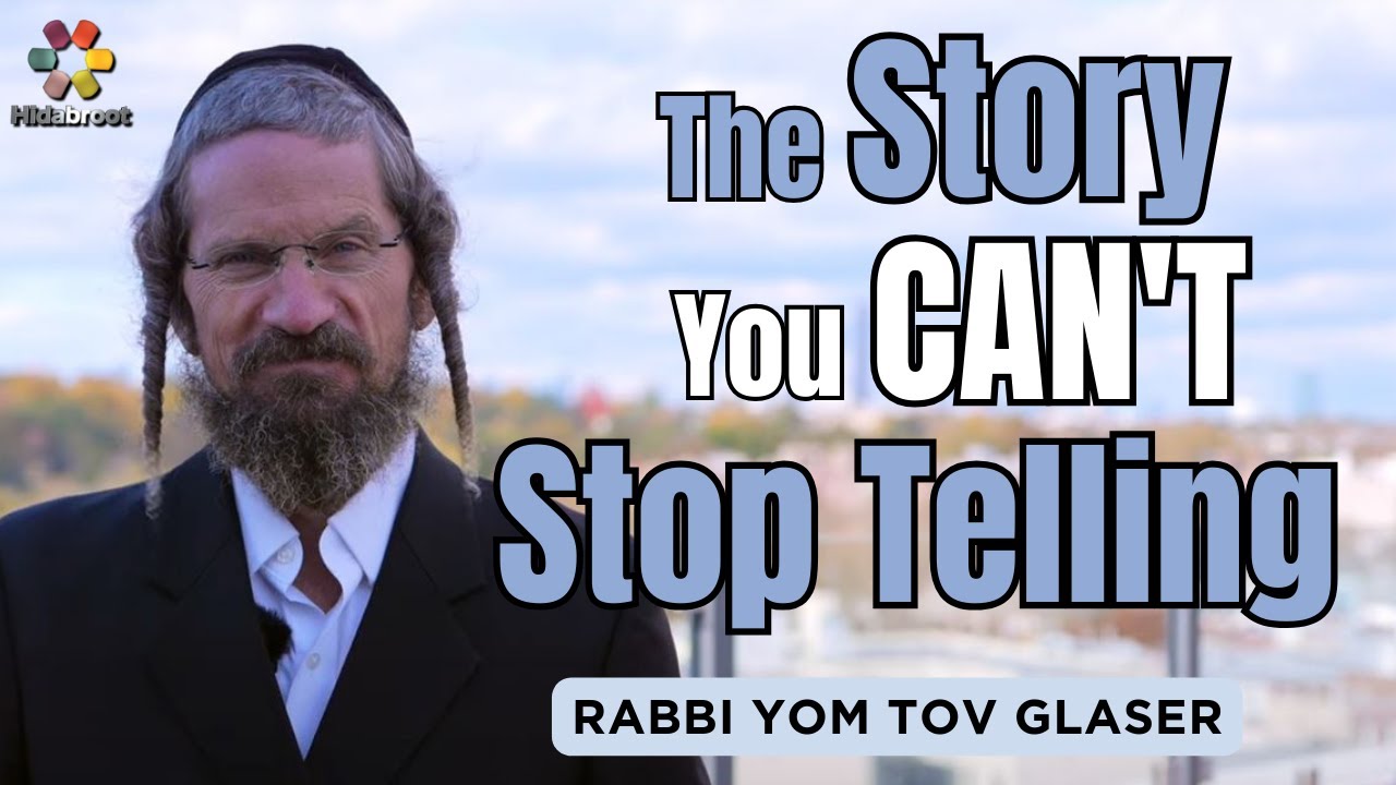 The Possible YOU! The Story you CAN'T Stop Telling - Rabbi Yom Tov Glaser