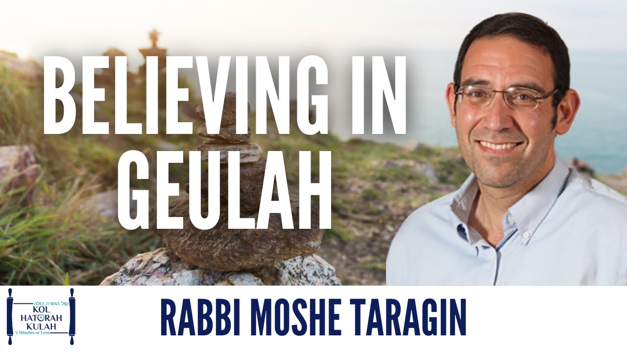 Believing in Geulah - Rabbi Moshe Taragin