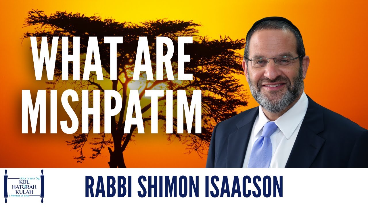 What are Mishpatim - Rabbi Shimon Isaacson