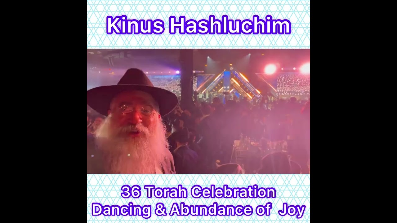36 Torah Celebration Dancing & Abundance of Joy Kinus Hashluchim