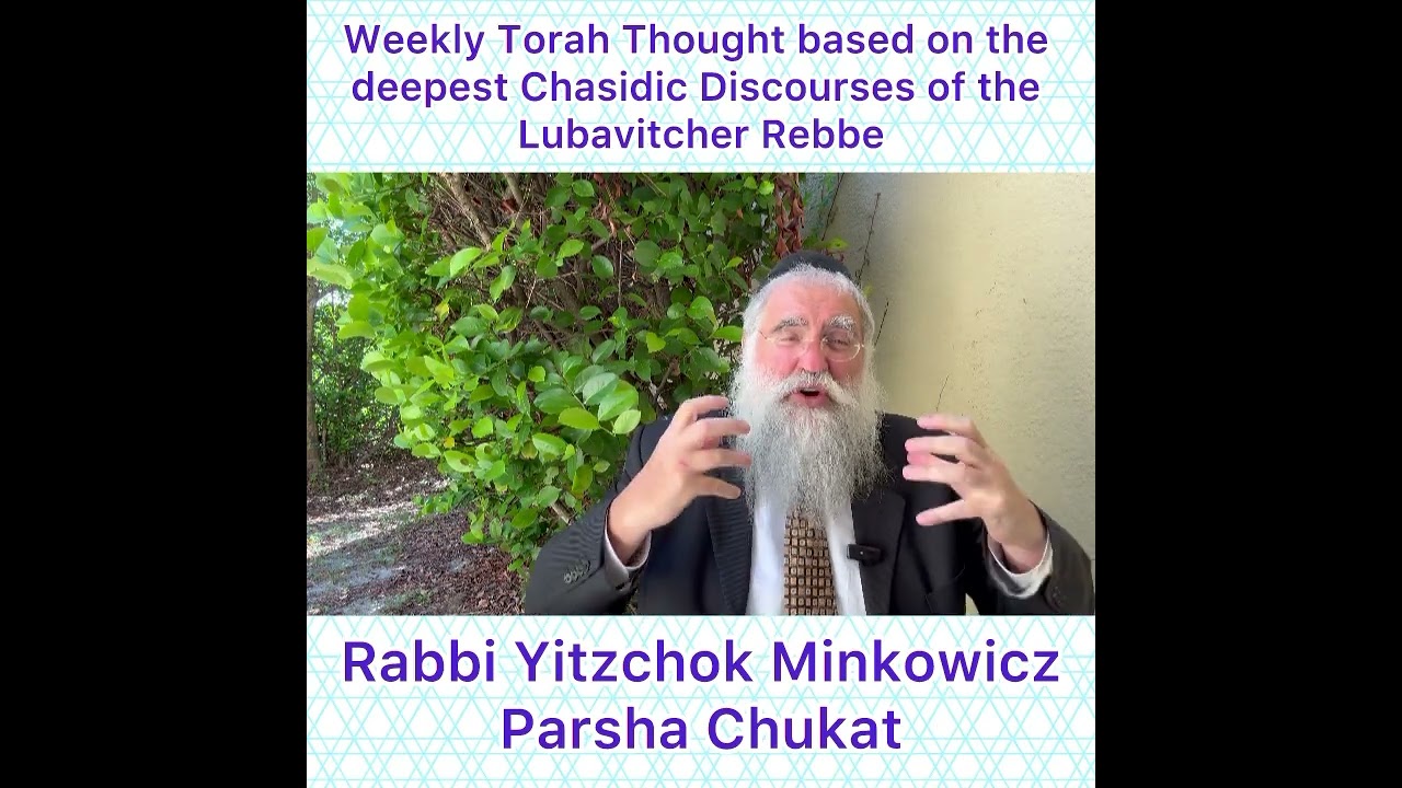 Parsha Chukat Chasidic Torah thought from Lubavitcher Rebbe by: Rabbi Yitzchok Minkowicz