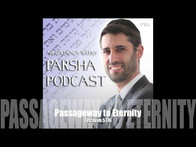Ari Goldwag - Tetzaveh - Passageway to Eternity