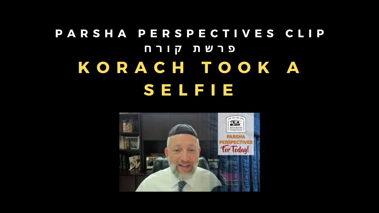 Korach Took a Selfie [Parsha Perspectives Clip]