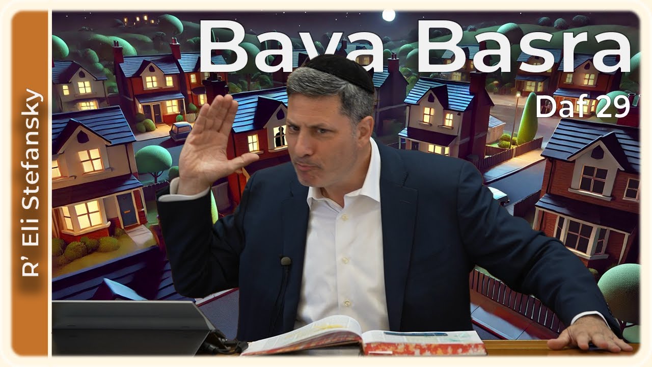 Daf Yomi Bava Basra Daf 29 by R’ Eli Stefansky