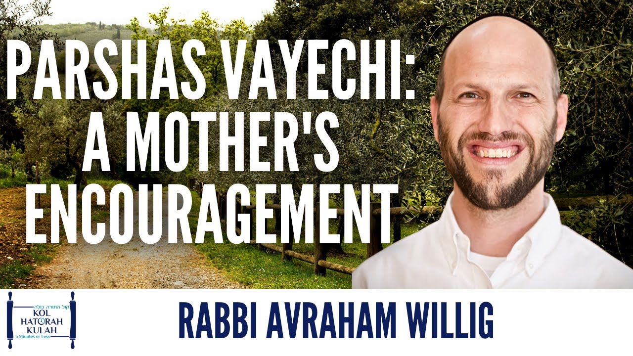 Parshas Vayechi: A Mother's Encouragement- Rabbi Avraham Willig