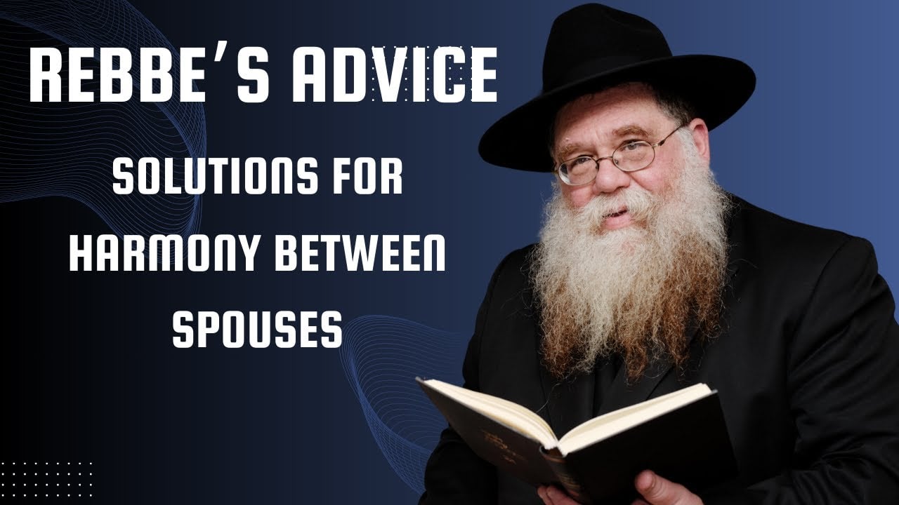 Rebbe's Advice for all of life's issues - Rabbi Chaim Dalfin