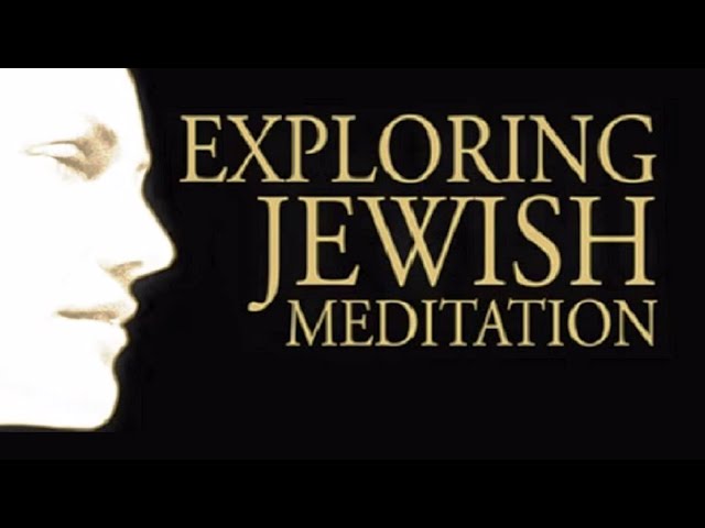 JEWISH MEDITATION  – Rabbi Michael Skobac