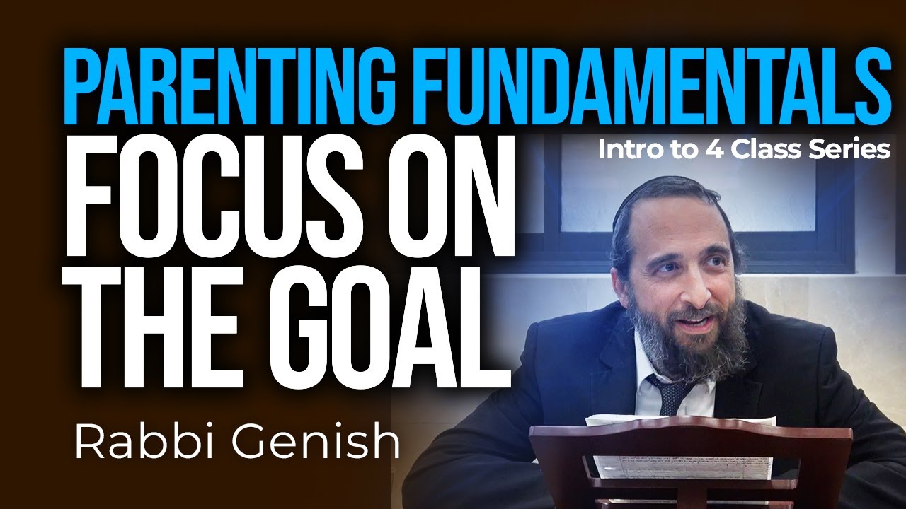 Parenting Fundamentals: Focus On The Goal (Intro to 4-Part Series)