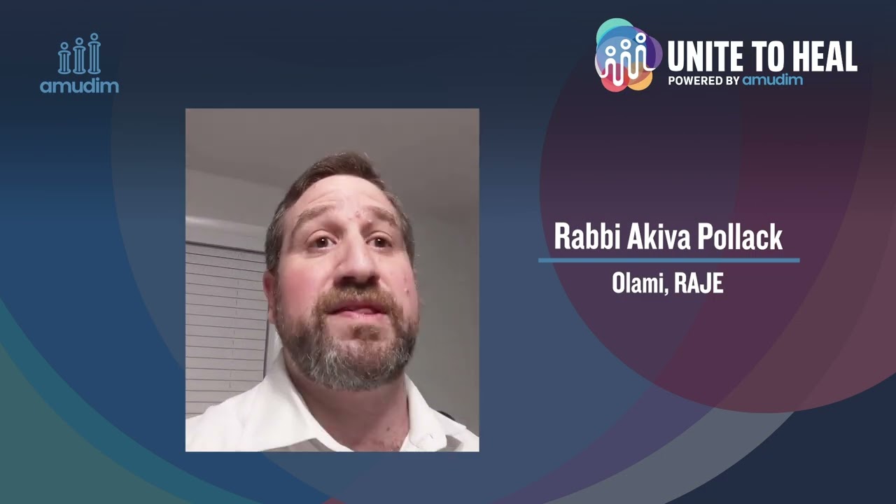 Unite to Heal Powered by Amudim: Rabbi Akiva Pollack