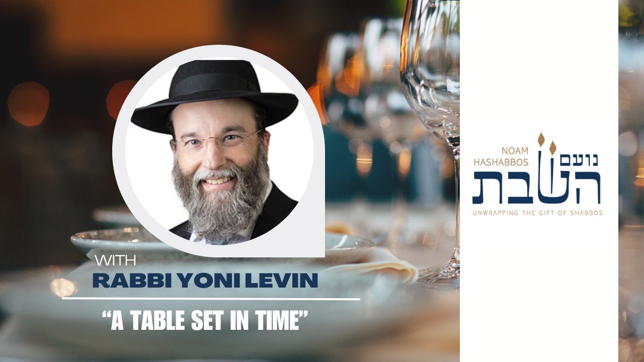A Table Set In Time | Rabbi Yoni Levin